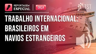 Reportagem especial: regras aplicáveis a brasileiros que trabalham em navios estrangeiros