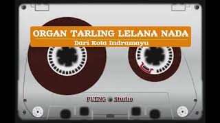 Download lagu ORGAN TARLING LELANA NADA KETUWON... mp3