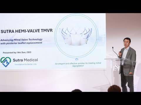 Wei Sun, Sutra Medical - Innovative Heart Valve TMVR Technology | LSI USA '25