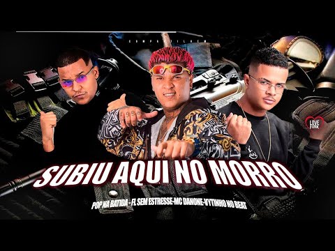 FL SEM ESTRESSE, POP NA BATIDA & MC DANONE - SUBIU AQUI NO MORRO - VYTINHO NO BEAT