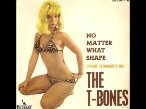 The T-Bones - No Matter What Shape (Your Stomach's In)