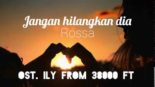 Download lagu Lirik Lagu Jangan Hilangkan Dia Rossa Ost ILY from... mp3