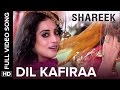 Dil Kafiraa Full Video Song Shareek