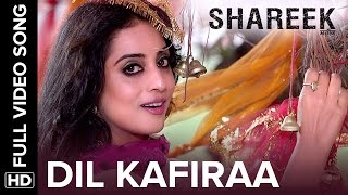 Dil Kafiraa Full Video Song  Shareek