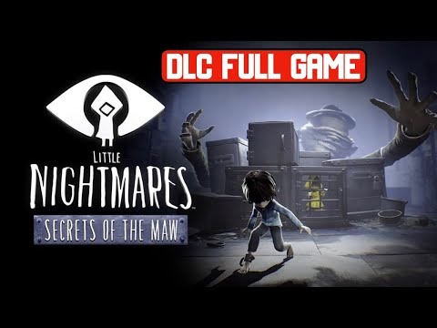 LITTLE NIGHTMARES SECRETS OF THE MAW DLC - Walkthrough Gameplay FULL GAME - no commentary