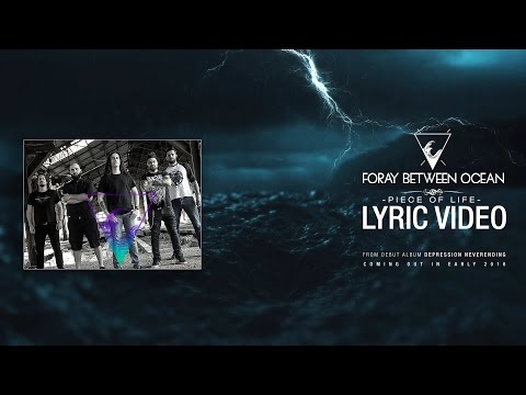 FORAY BETWEEN OCEAN - PIECE OF LIFE (LYRIC VIDEO)