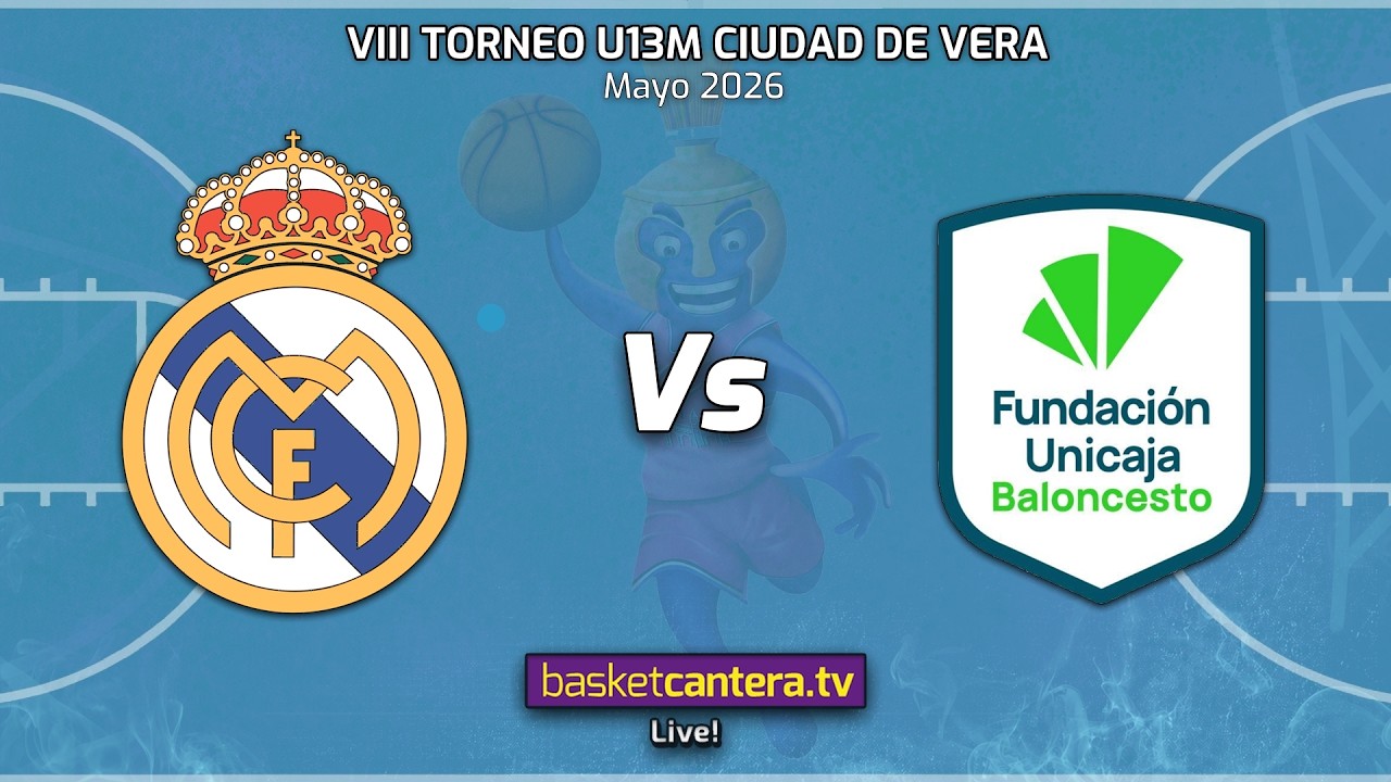 #Directo U13M.  REAL MADRID vs UNICAJA MÁLAGA.- Torneo preinfantil-U13 Ciudad de Vera 2026