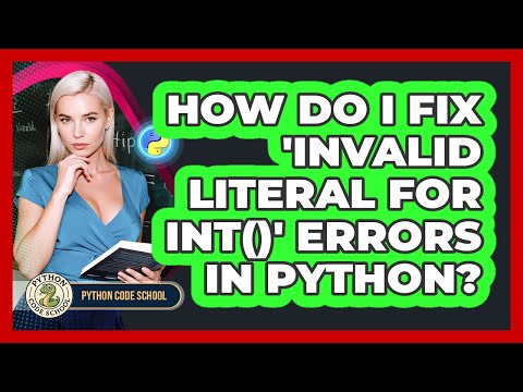 How Do I Fix Invalid Literal For Int Errors In Python Python Code School
