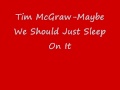 tim mcgraw maybe we should just sleep on it