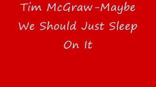 tim mcgraw maybe we should just sleep on it
