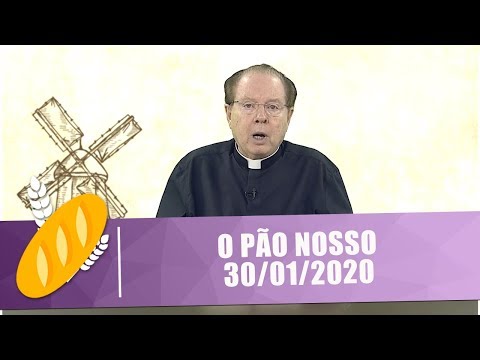 O Pão Nosso - 30/01/20