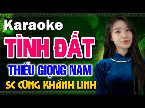 TÌNH ĐẤT Karaoke Thiếu Giọng Nam ➤ Song Ca Cùng Khánh Linh