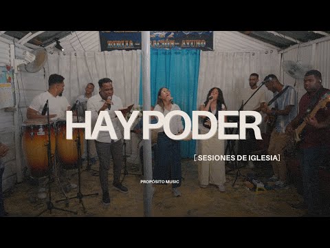 Hay Poder - Propósito Music (Sesiones De Iglesia)