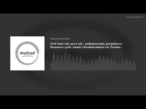 #134 Old Year, New Year – Summaries, Perspectives. Interview with Prof. Jan Chwedeńczuk and Dr. Paw