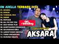 AKSARA DIFARINA INDRA FULL ALBUM 2026 OM ADELLA FULL ALBUM TERBARU 2026