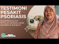 Alhamdulillah Akhirnya Penyakit Psoriasis Sembuh Testimoni Pesakit Psoriasis