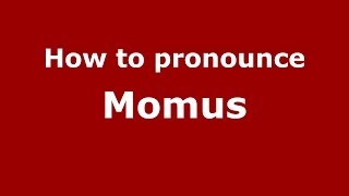 How to pronounce Momus