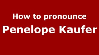 How to pronounce Penelope Kaufer