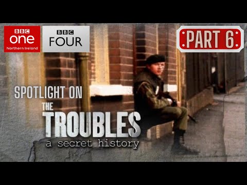 Spotlight on the Troubles: A Secret History - Part 6 (WITH SUBTITLES)