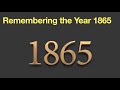 Remembering The Year 1865