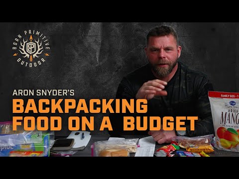 Backpacking Food on a Budget | Aron Snyder | Born Primitive Outdoor