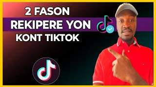 🟢 Koman w rekipere yon kont TikTok an 2 metòd