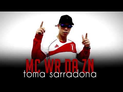 MC WR Da ZN - Toma Sarradona ( Equipe Só Talento ) Dj Jubão Prod.