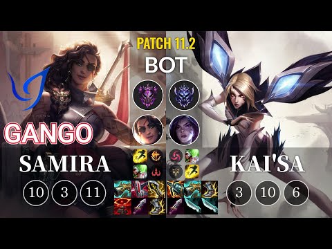 CGA Gango Samira vs Kai'Sa Bot - KR Patch 11.2