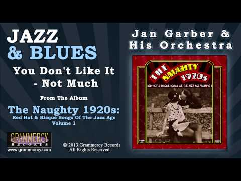 Jan Garber & His Orchestra - You Don't Like It - Not Much