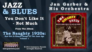 Jan Garber & His Orchestra - You Don't Like It - Not Much