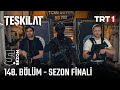 Teşkilat 148 Bölüm SEZON FİNALİ Trt1