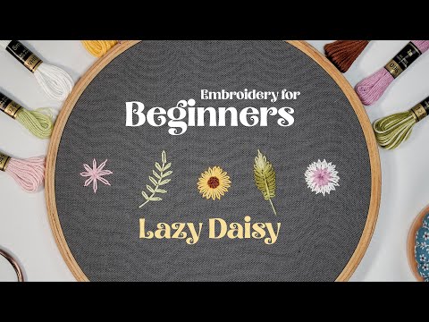 Beginner's Guide to Embroidery with Lazy Daisy Stitch