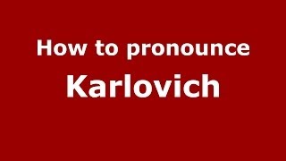How to pronounce Karlovich