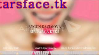 Aygün Kazımova Bir Parça Keks