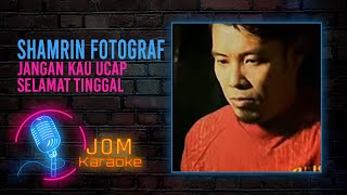Download lagu Shamrin Fotograf - Jangan Kau Ucap Selamat Tinggal ( Karaoke Video) mp3 Download lagu Shamrin Fotograf - Jangan Kau Ucap Selamat Tinggal ( Karaoke Video) mp3