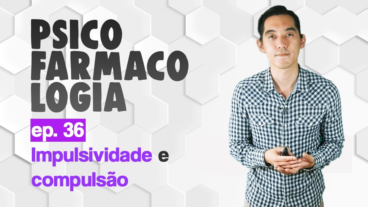 Ep.36 Impulsividade e compulsão: naltrexona, bupropiona, topiramato, fentermina | Psicofarmacologia