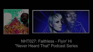 Never Heard That: NHT027 - Faithless - Flyin Hi