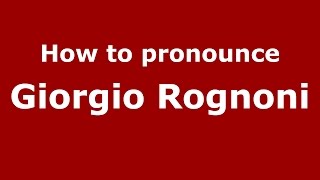 How to pronounce Giorgio Rognoni