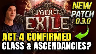 Path of Exile 2 Act 4, CONFIRMED - New Class and Ascendancies? Patch 0.3.0 Will Change EVERYTHING!