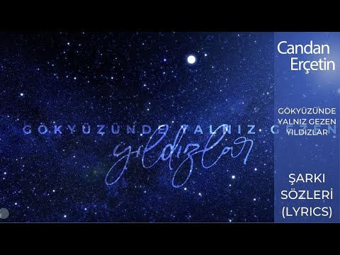 Candan Erçetin - Gökyüzünde Yalnız Gezen Yıldızlar (Lyrics | Şarkı Sözleri)