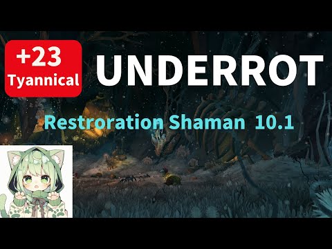 Restoration Shaman +23 Underrot Tyrannical | (Dragonflight 10.1Mythic+)