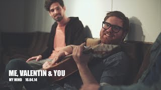 Me, Valentin & You - My Mind