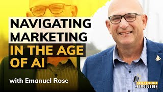 Navigating Marketing in the Age of AI With Emanuel Rose