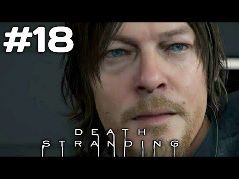 DEATH STRANDING Walkthrough Gameplay Part 18 No Commentary [1080p HD PS4 FULL GAME]