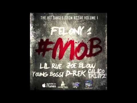 Felony 1 ft. Lil Rue, Joe Blow, Young Bossi, D-Rek & Calico Eklipz - #Mob [NEW 2014]