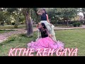 KITHE REH GAYA SHIVANGI SHARMA CHOREOGRAPHY Ft LINISHA PARI