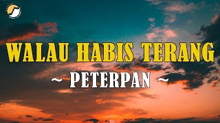 Download lagu Walau Habis Terang - Peterpan (Lirik) mp3