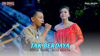 Download lagu TAK BERDAYA - TOTOK TOWEL ft NOVI NOVITA - CAH BAGUS MUSIC TOTOK mp3