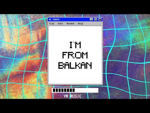 I`M FROM BALKAN - MC YANKOO