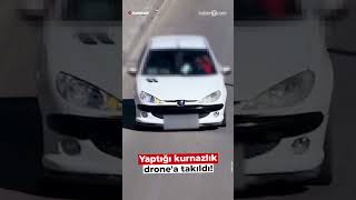 Yaptığı kurnazlık drone'a takıldı!